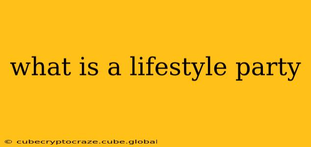 what is a lifestyle party