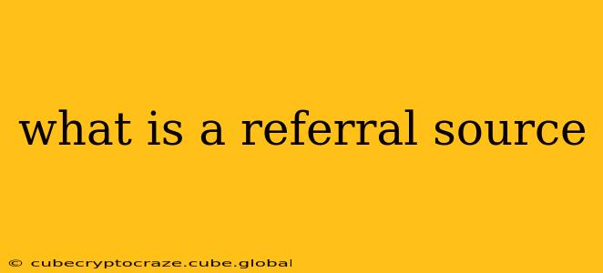 what is a referral source