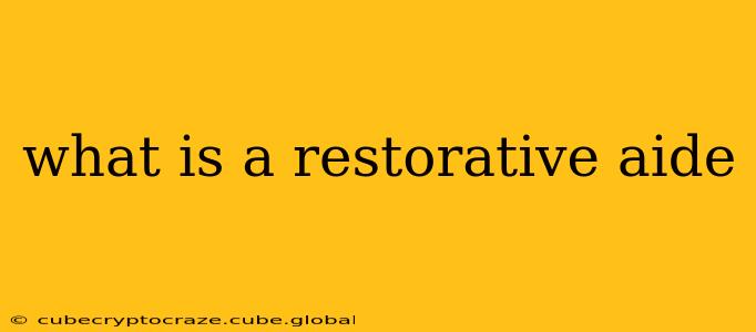 what is a restorative aide