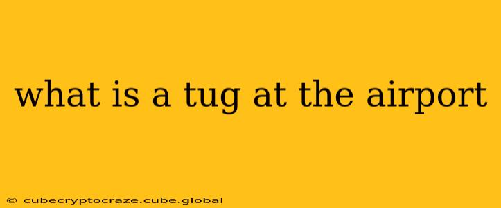 what is a tug at the airport