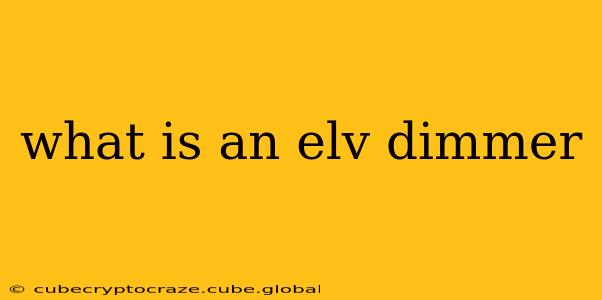 what is an elv dimmer