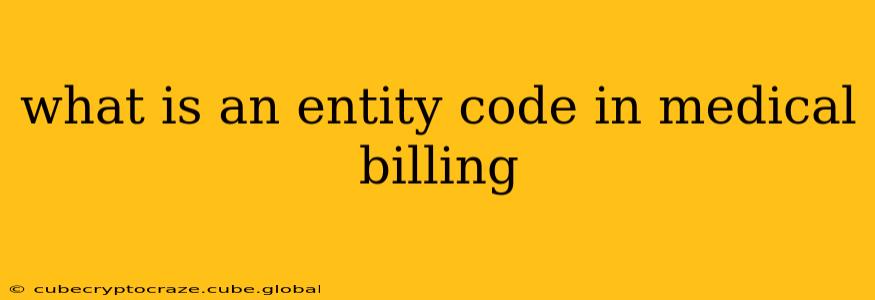 what is an entity code in medical billing