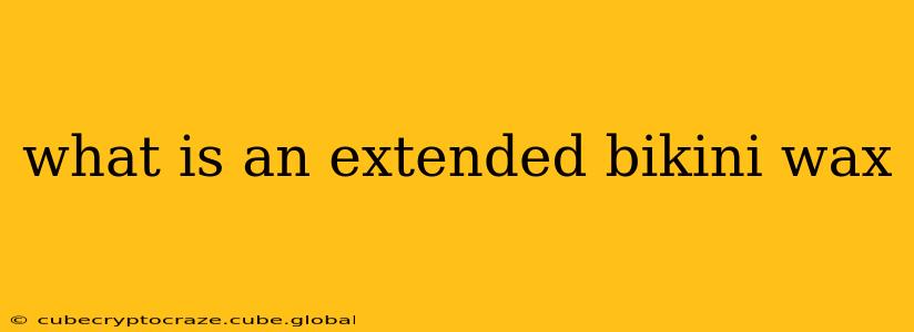 what is an extended bikini wax