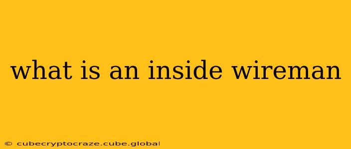 what is an inside wireman