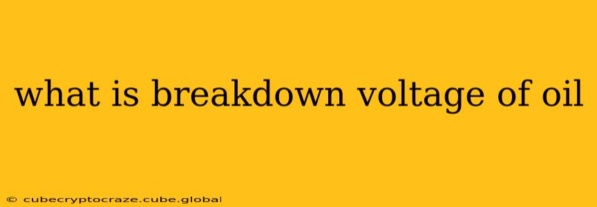 what is breakdown voltage of oil