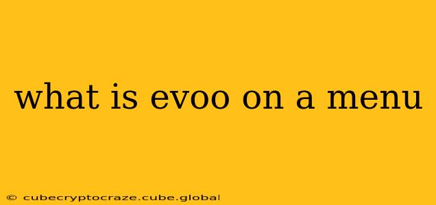 what is evoo on a menu