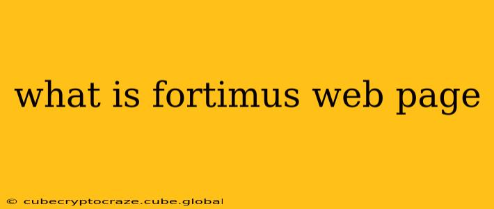 what is fortimus web page