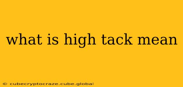 what is high tack mean
