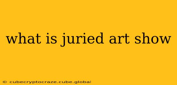 what is juried art show