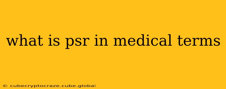 what is psr in medical terms