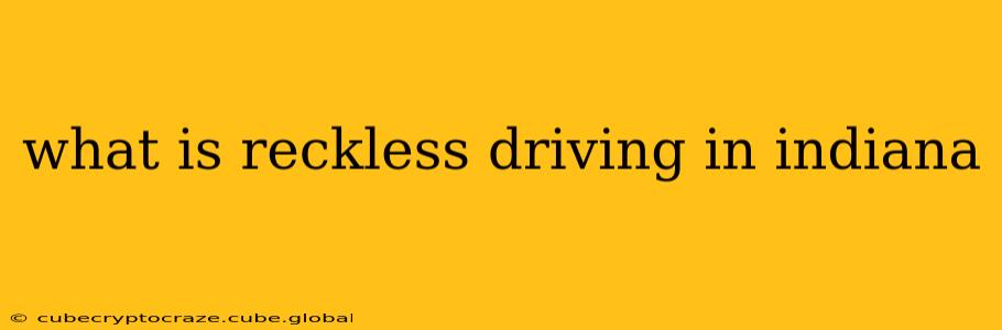 what is reckless driving in indiana