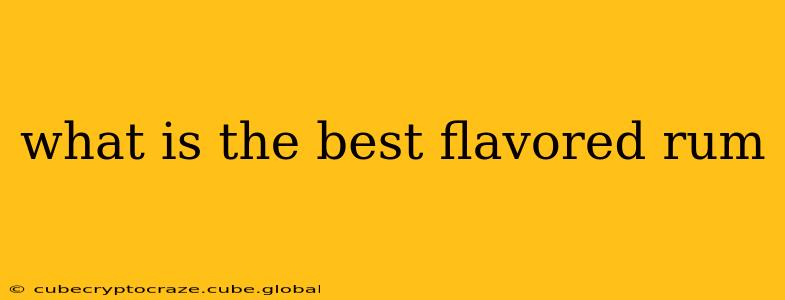 what is the best flavored rum