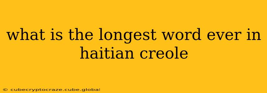 what is the longest word ever in haitian creole