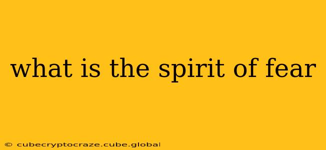 what is the spirit of fear