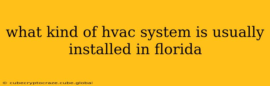 what kind of hvac system is usually installed in florida