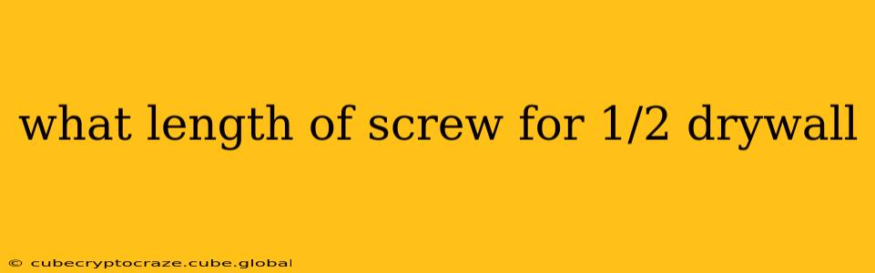 what length of screw for 1/2 drywall