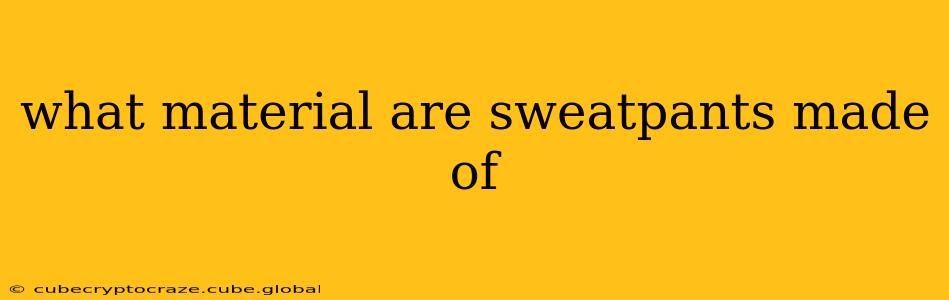 what material are sweatpants made of