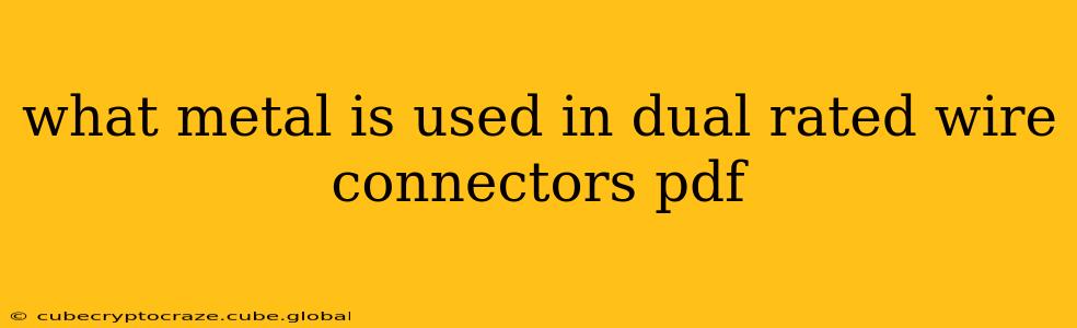 what metal is used in dual rated wire connectors pdf
