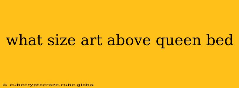 what size art above queen bed