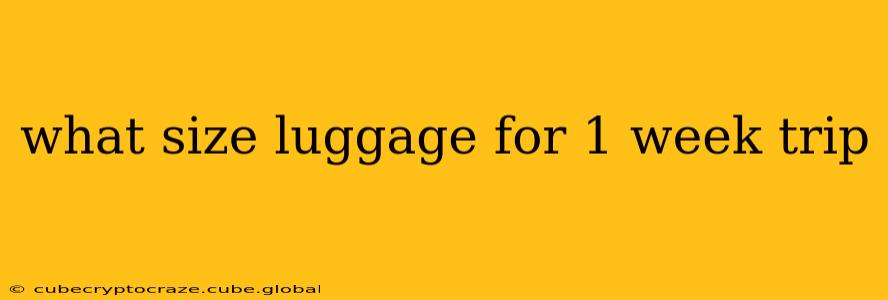 what size luggage for 1 week trip