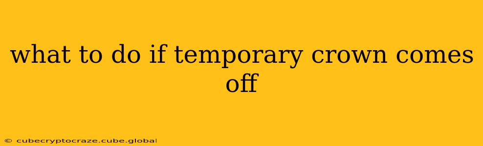 what to do if temporary crown comes off