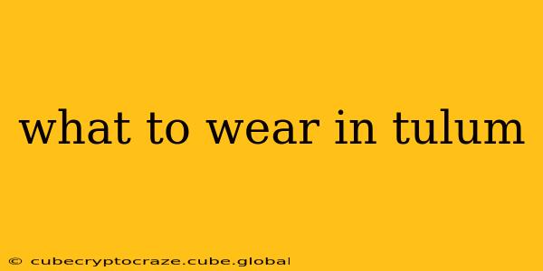 what to wear in tulum