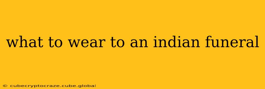 what to wear to an indian funeral