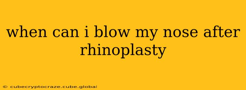 when can i blow my nose after rhinoplasty