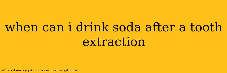 when can i drink soda after a tooth extraction