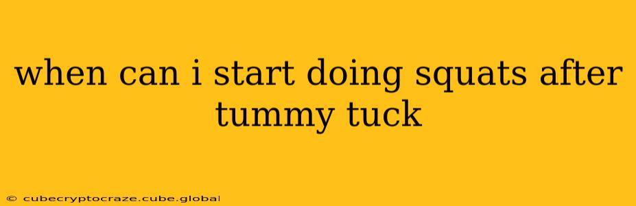 when can i start doing squats after tummy tuck