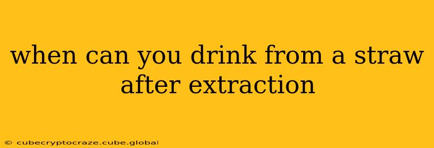 when can you drink from a straw after extraction