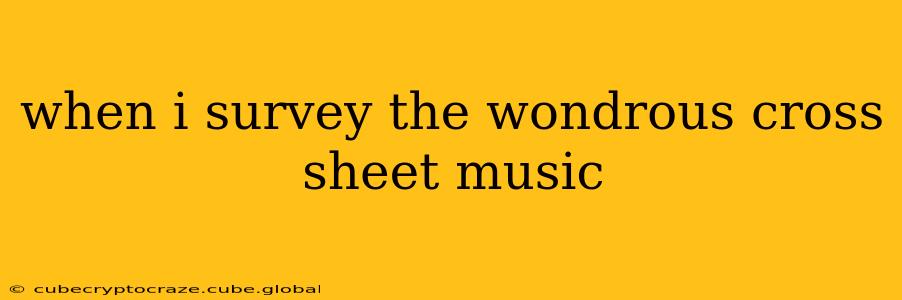 when i survey the wondrous cross sheet music