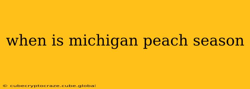 when is michigan peach season