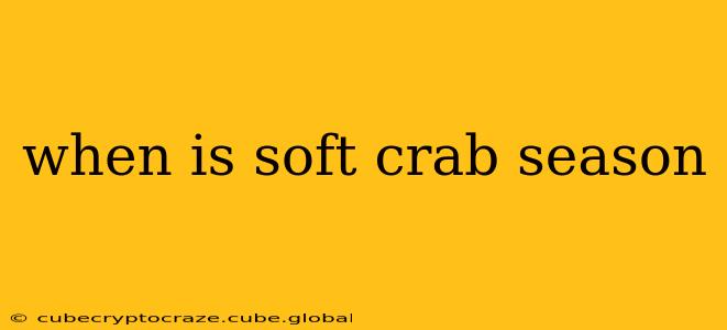 when is soft crab season