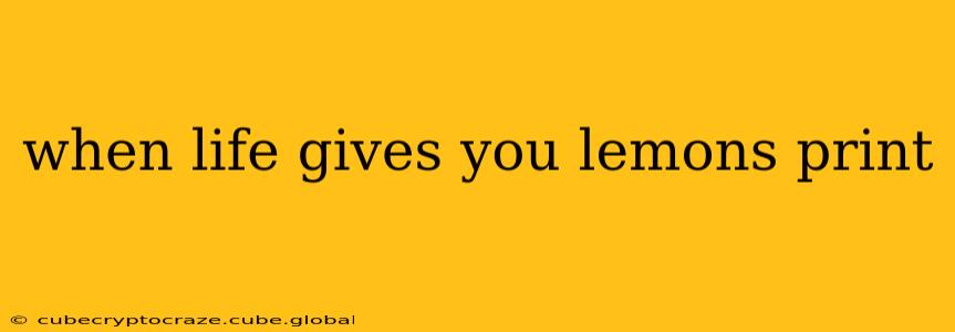 when life gives you lemons print
