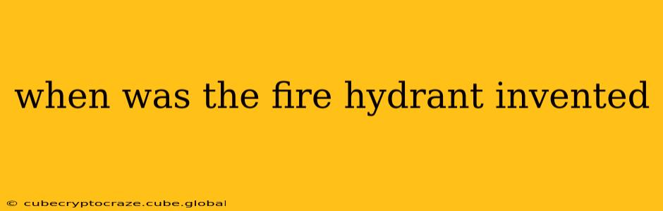 when was the fire hydrant invented