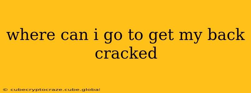 where can i go to get my back cracked