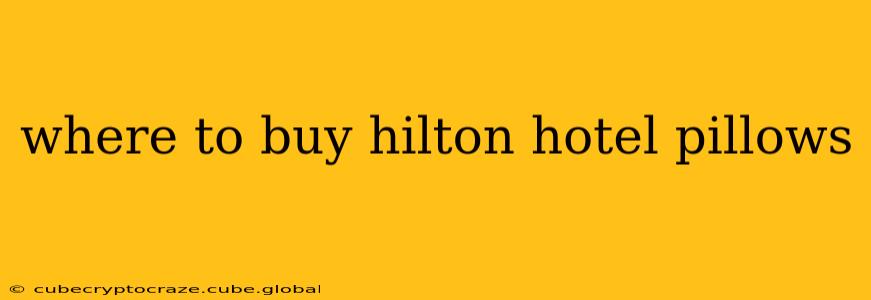 where to buy hilton hotel pillows