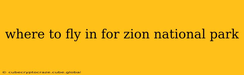 where to fly in for zion national park