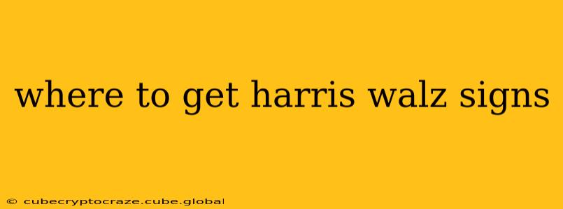 where to get harris walz signs