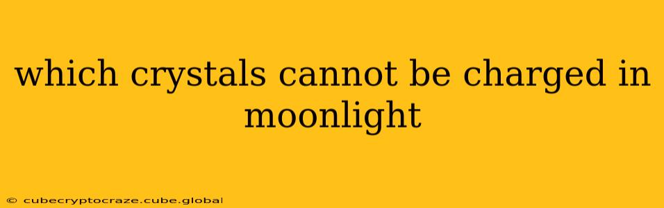 which crystals cannot be charged in moonlight