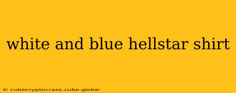 white and blue hellstar shirt