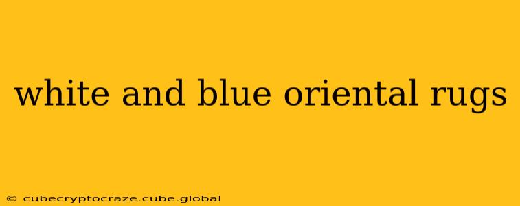white and blue oriental rugs