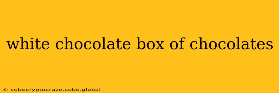 white chocolate box of chocolates