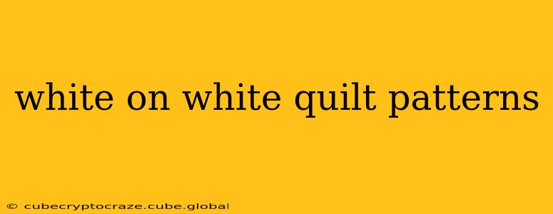 white on white quilt patterns