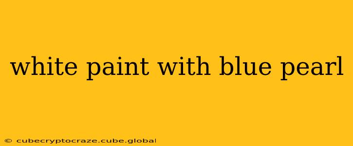 white paint with blue pearl