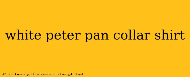 white peter pan collar shirt