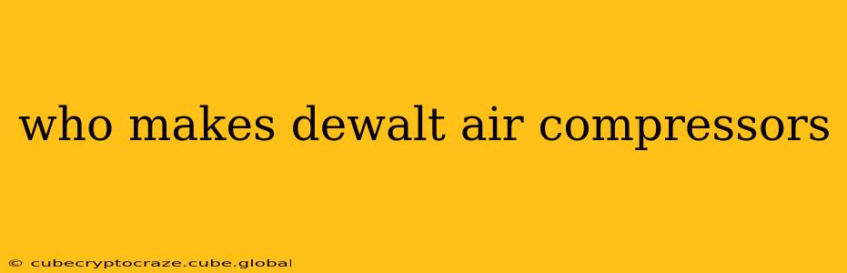 who makes dewalt air compressors