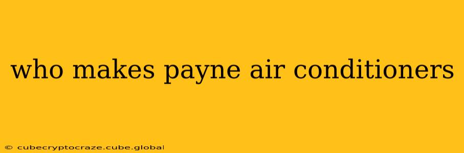 who makes payne air conditioners