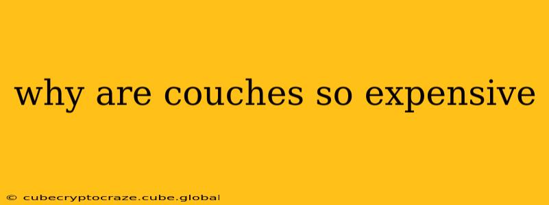 why are couches so expensive